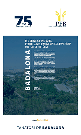 <p>El origen de Pompas F&uacute;nebres de Badalona (PFB Serveis Funeraris) se remonta a casi un siglo atr&aacute;s. En aquel entonces, las costumbres funerarias en Badalona, como en la mayor&iacute;a de poblaciones del pa&iacute;s, eran muy diferentes a las actuales. No exist&iacute;a la figura del profesional funerario ni nada similar a los tanatorios.</p>
<p>&nbsp;</p>
<p>A principios de los a&ntilde;os 30, sin embargo, los servicios funerarios en Badalona comenzaron una evoluci&oacute;n que, con el tiempo, llev&oacute; al surgimiento de peque&ntilde;as empresas locales, el embri&oacute;n de lo que hoy es PFB Serveis Funeraris. As&iacute;, a finales de los a&ntilde;os 40, la ciudad ya contaba con tres funerarias: Pompas F&uacute;nebres de Badalona, La Moderna y La Corona. A principios de los a&ntilde;os 80, se sumar&iacute;a La Nacional.</p>
<p>&nbsp;</p>
<p>Junto a la sociedad, las funerarias fueron avanzando y moderniz&aacute;ndose hasta que, en 1995, las cuatro decidieron unirse para afrontar los retos del futuro, formando la actual Pompas F&uacute;nebres de Badalona, S.A. A&ntilde;os despu&eacute;s, en 2003, se inaugur&oacute; el Tanatorio de Badalona, un equipamiento pionero en la provincia de Barcelona y, en la actualidad, un centro funerario de referencia en Catalu&ntilde;a y Espa&ntilde;a.</p>
<p>&nbsp;</p>
<p>Esta muestra es un recorrido por los hitos m&aacute;s importantes de Pompas F&uacute;nebres de Badalona, desde sus inicios hasta nuestros d&iacute;as, as&iacute; como por la historia funeraria m&aacute;s reciente de nuestra ciudad.</p>
<p>&nbsp;</p>
<p>Agradecimientos</p>
<p>&nbsp;</p>
<p>Margarida Abras<br>Museo de Badalona</p>